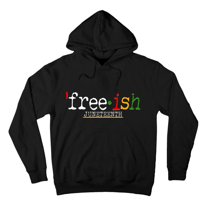 Free-ish Juneteenth June 19 1865 African American History Tall Hoodie