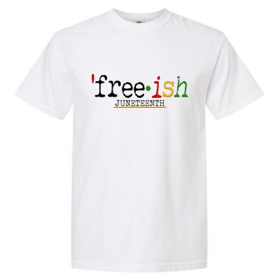 Free-ish Juneteenth June 19 1865 African American History Garment-Dyed Heavyweight T-Shirt