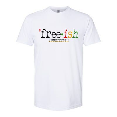 Free-ish Juneteenth June 19 1865 African American History Softstyle CVC T-Shirt