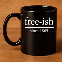 Free-ish Since 1865 11oz C Handle Ceramic Mug