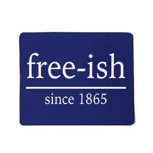 Free-ish Since 1865 Mousepad