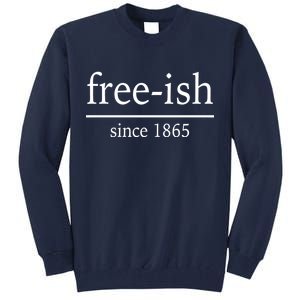 Free-ish Since 1865 Tall Sweatshirt