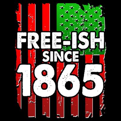 Free-ish Since 1865 Juneteenth T-Shirt