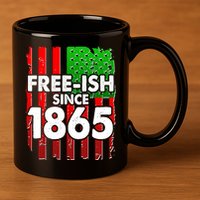 Free-ish Since 1865 Juneteenth 11oz C Handle Ceramic Mug