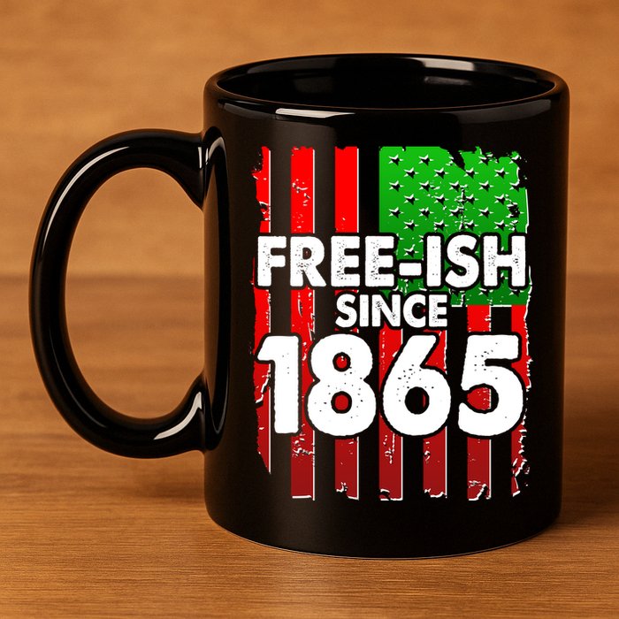 Free-ish Since 1865 Juneteenth 11oz C Handle Ceramic Mug