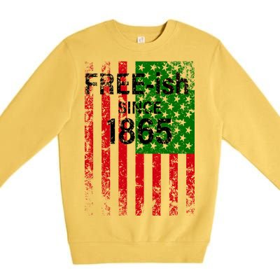 Free-ish Since 1865 Juneteenth Day Flag Black Pride Premium Crewneck Sweatshirt