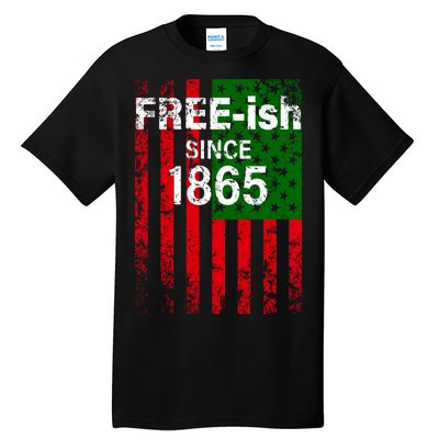 Free-ish Since 1865 Juneteenth Day Flag Black Pride Tall T-Shirt