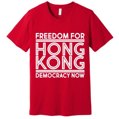 Freedom For Hong Kong Democracy Now Premium T-Shirt