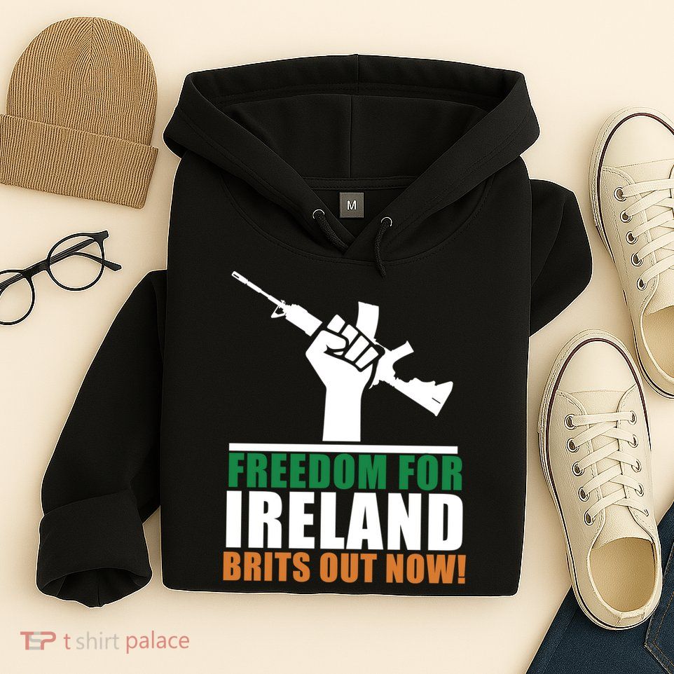 Freedom For Ireland Brits Out Now Hoodie