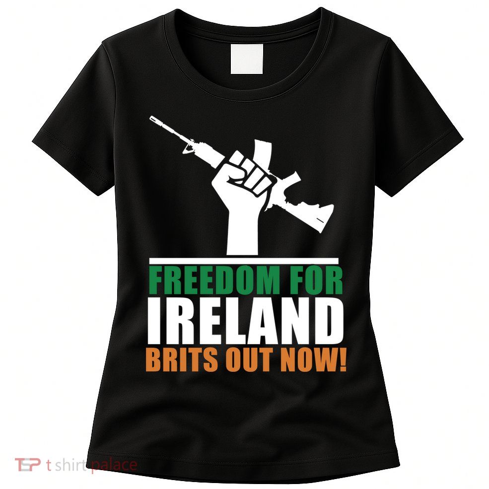 Freedom For Ireland Brits Out Now Womens T-Shirt