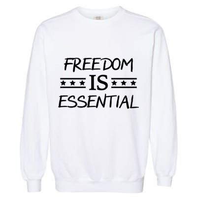 Freedom Is Essential  Garment-Dyed Sweatshirt