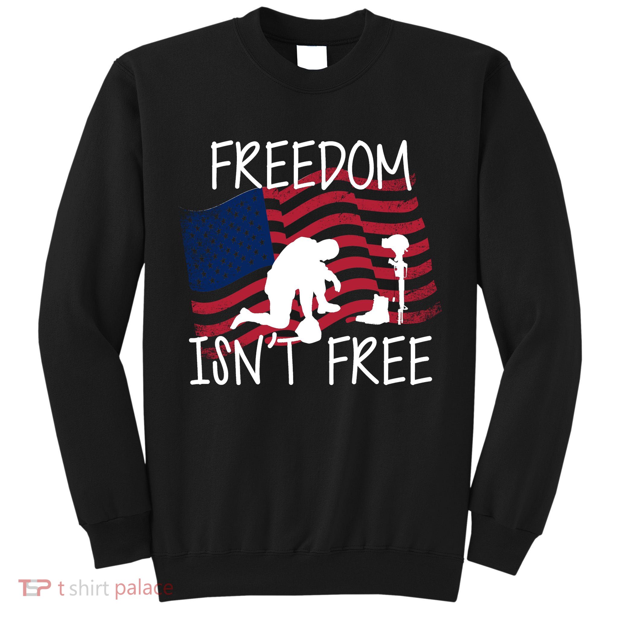 Freedom Isn't Free Tall Sweatshirt