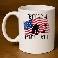Freedom Isn't Free 11oz C Handle Ceramic Mug