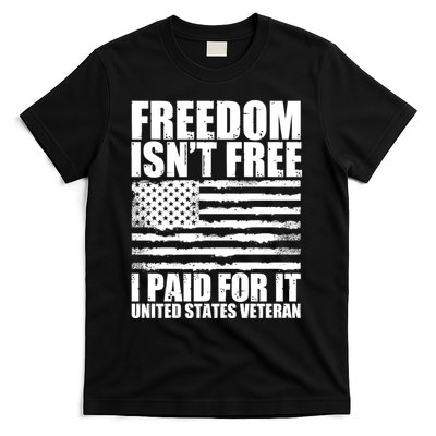 Freedom Isn't Free I Paid For It United States Veteran T-Shirt