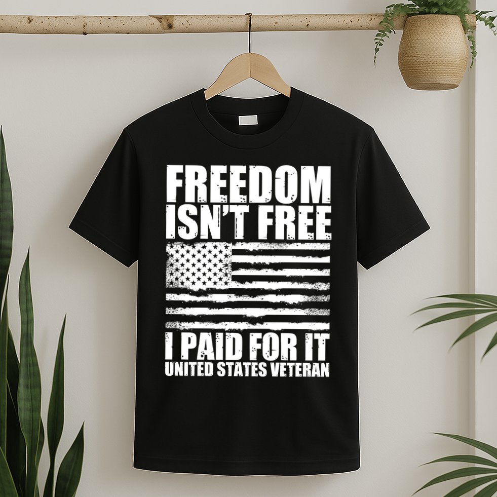 Freedom Isn't Free I Paid For It United States Veteran T-Shirt