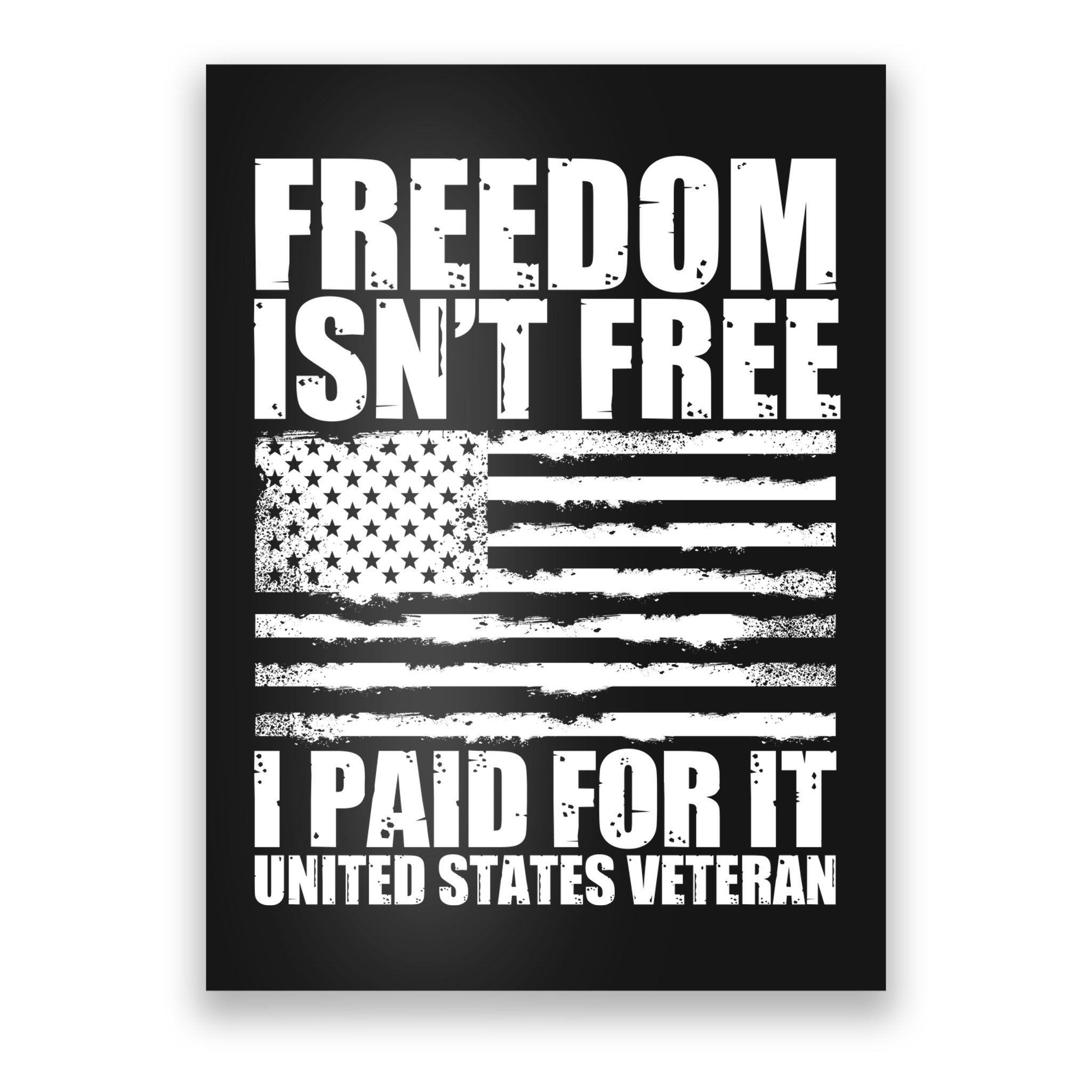 Freedom Isn't Free I Paid For It United States Veteran Poster