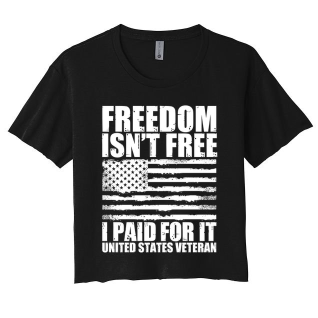 Freedom Isn't Free I Paid For It United States Veteran Crop Top