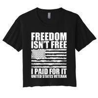 Freedom Isn't Free I Paid For It United States Veteran Women's Crop Top Tee