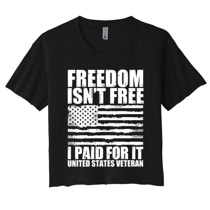 Freedom Isn't Free I Paid For It United States Veteran Women's Crop Top Tee