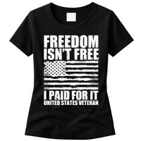 Freedom Isn't Free I Paid For It United States Veteran Womens T-Shirt