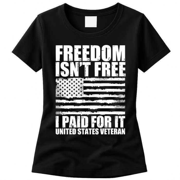 Freedom Isn't Free I Paid For It United States Veteran Womens T-Shirt