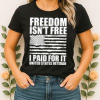 Freedom Isn't Free I Paid For It United States Veteran Womens T-Shirt
