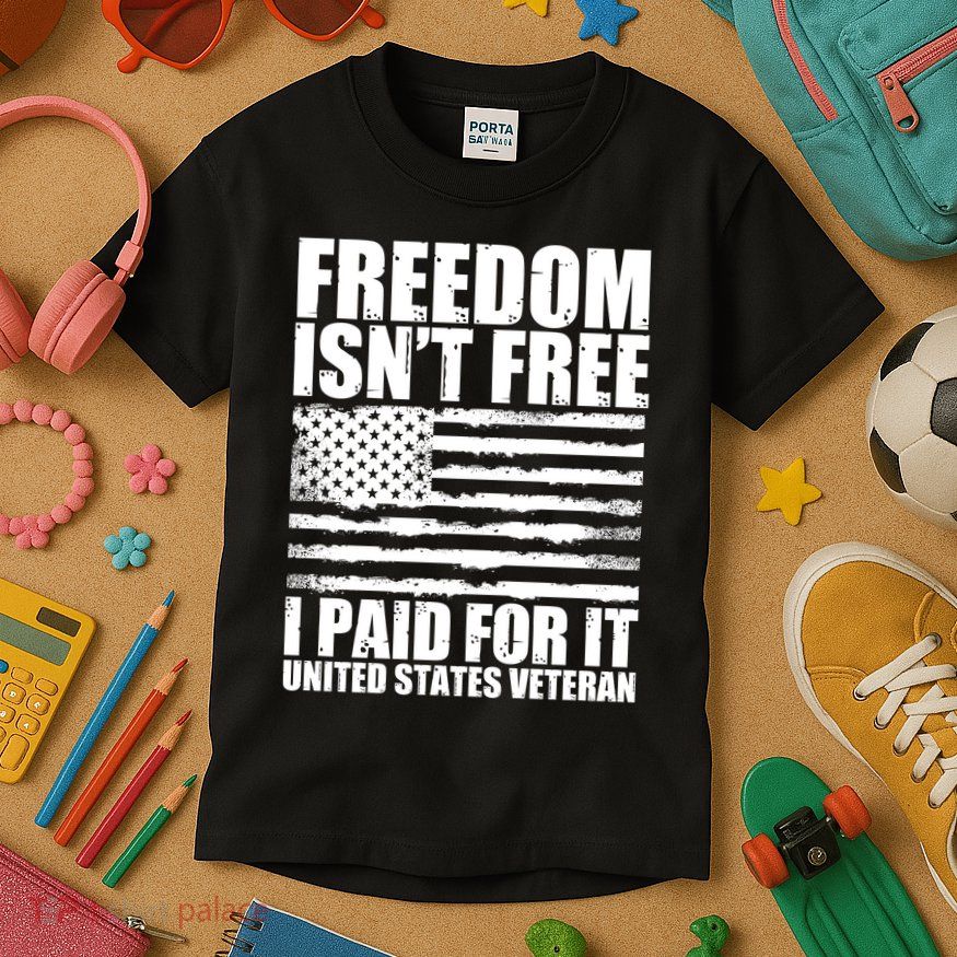 Freedom Isn't Free I Paid For It United States Veteran Kids T-Shirt