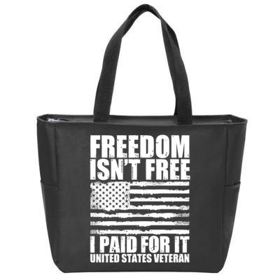 Freedom Isn't Free I Paid For It United States Veteran Zip Tote Bag