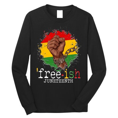 Freeish Juneteenth June 19 Fist Breaking Chains Long Sleeve Shirt