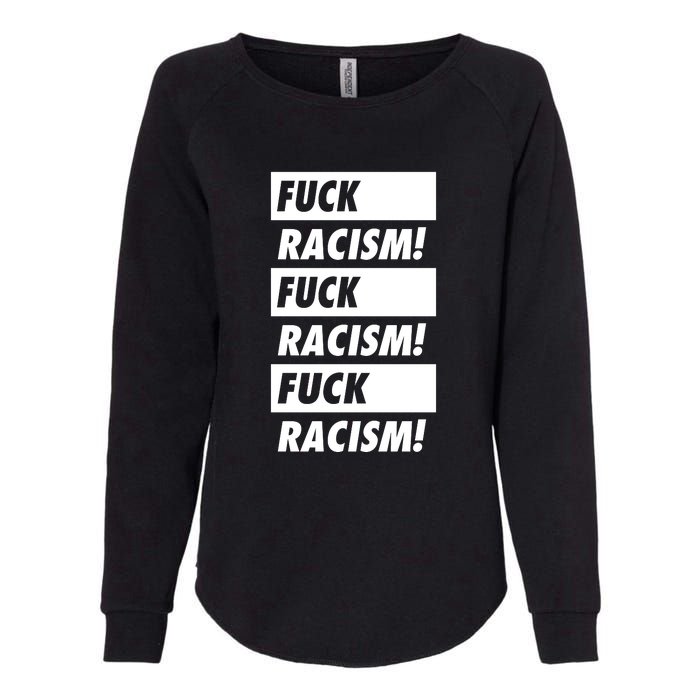 Fuck Racism Fuck Racism Fuck Racism Womens California Wash Sweatshirt