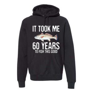 Funny Redfish Fishing 60th Birthday 60 Years To Fish Great Premium Hoodie