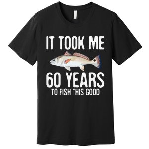 Funny Redfish Fishing 60th Birthday 60 Years To Fish Great Premium T-Shirt