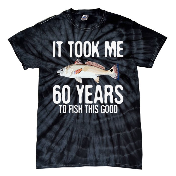 Funny Redfish Fishing 60th Birthday 60 Years To Fish Great Tie-Dye T-Shirt