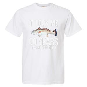 Funny Redfish Fishing 60th Birthday 60 Years To Fish Great Garment-Dyed Heavyweight T-Shirt