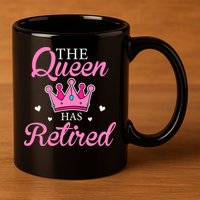 Funny Retirement Floral The Queen Has Retired 11oz C Handle Ceramic Mug