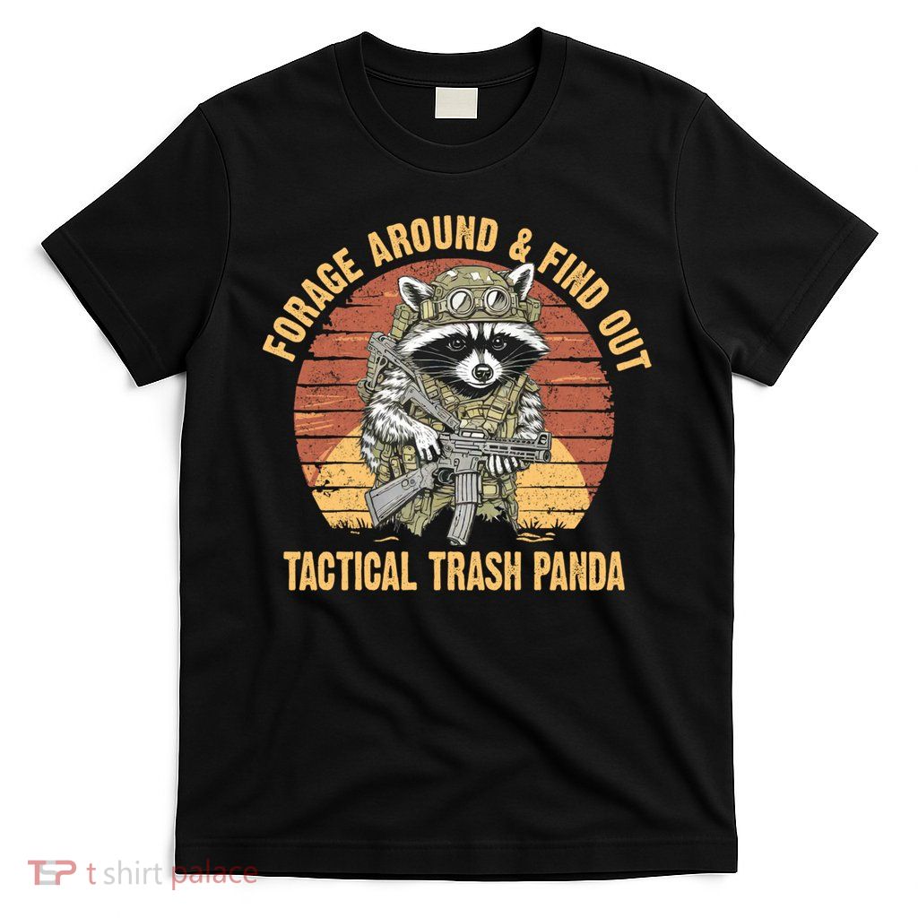 Funny Raccoon Forage Around & Find Out Tactical Trash Panda T-Shirt