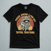 Funny Raccoon Forage Around & Find Out Tactical Trash Panda T-Shirt