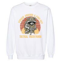 Funny Raccoon Forage Around & Find Out Tactical Trash Panda Garment-Dyed Sweatshirt