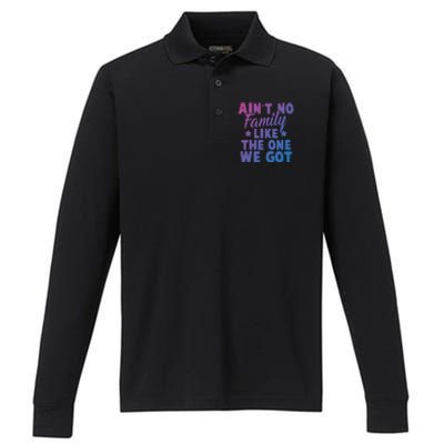 Family Reunion Family Connection No Family Like One We Got Funny Gift Performance Long Sleeve Polo