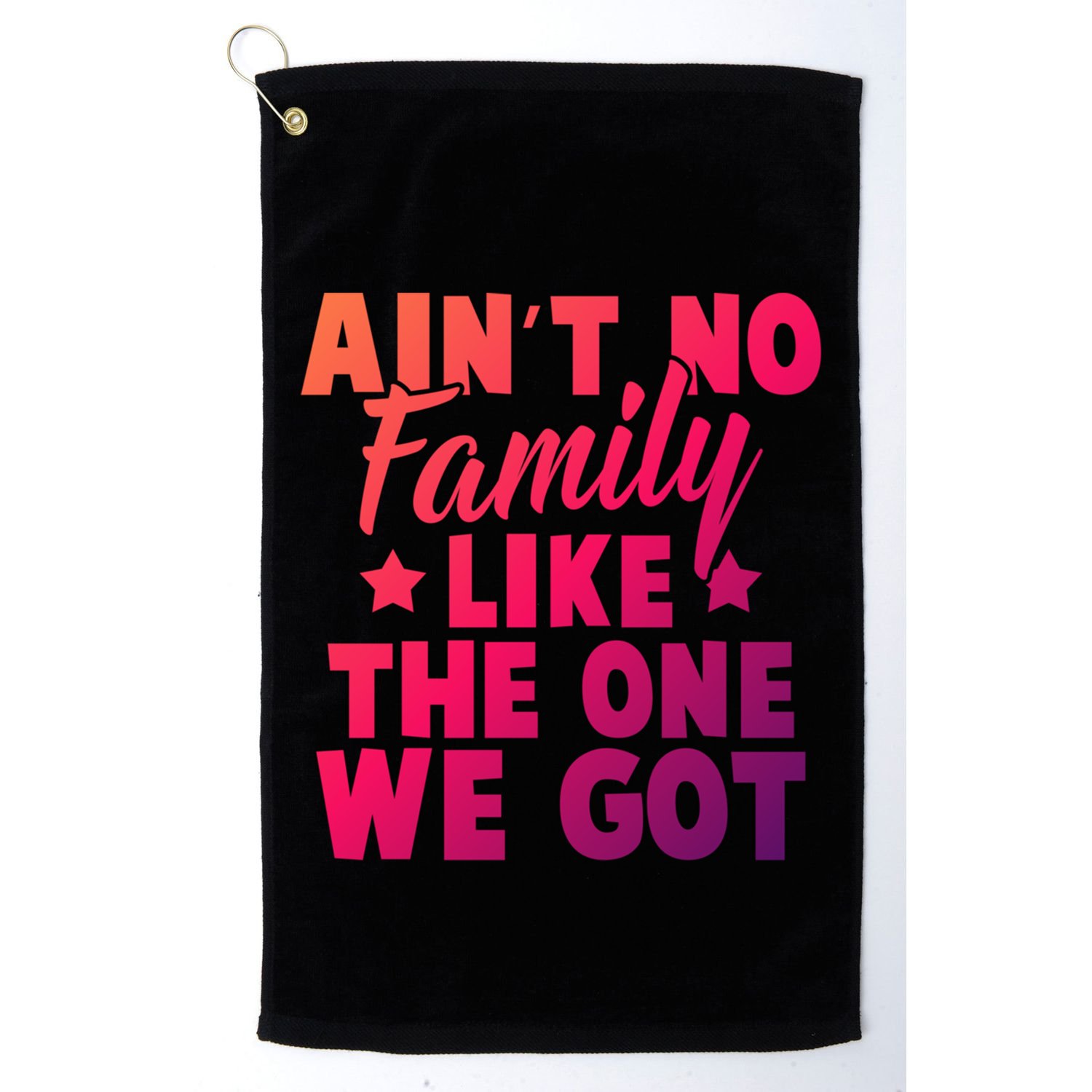 Family Reunion Family Connection No Family Like One We Got Funny Gift Golf Towel