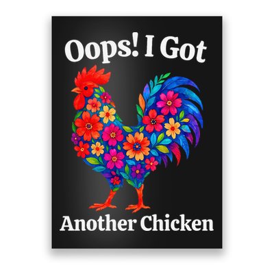 Floral Rooster Farm Animal Funny Oops I Got Another Chicken Poster