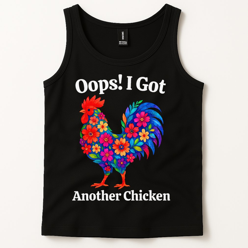 Floral Rooster Farm Animal Funny Oops I Got Another Chicken Tank Top
