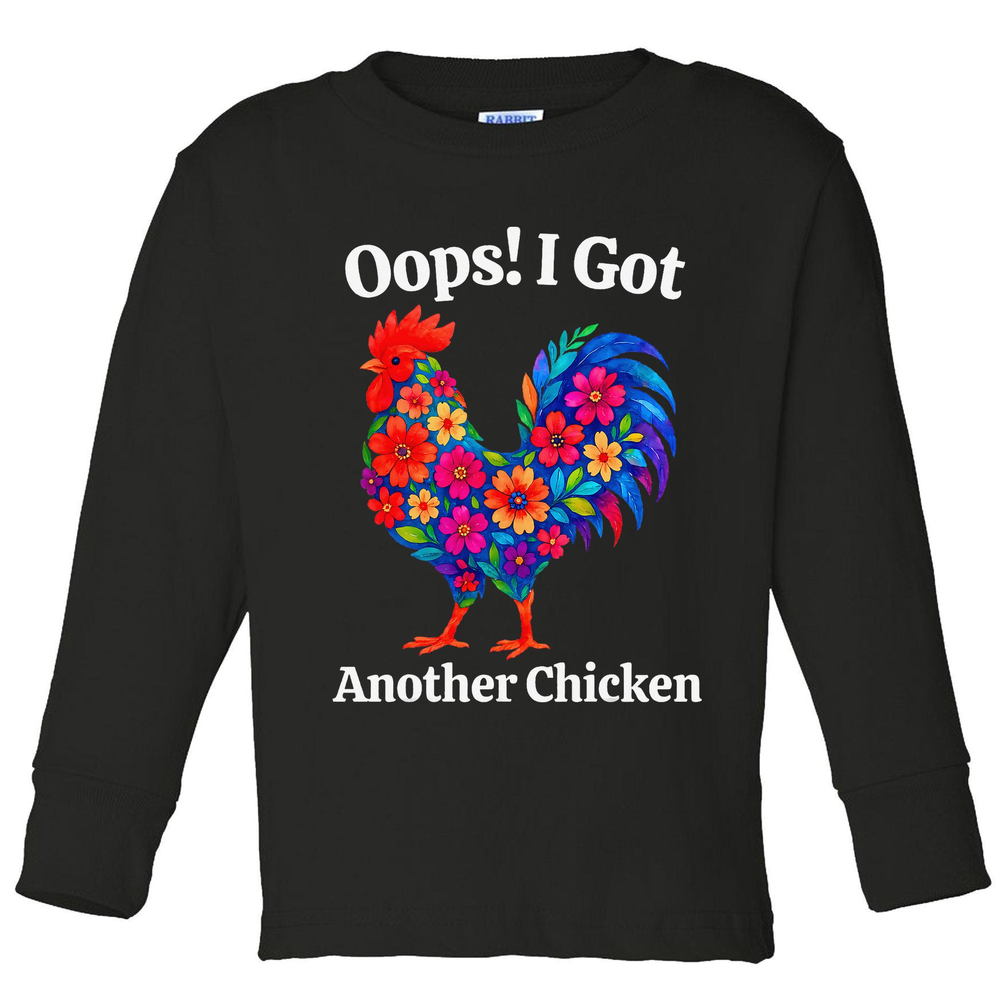 Floral Rooster Farm Animal Funny Oops I Got Another Chicken Toddler Long Sleeve Shirt