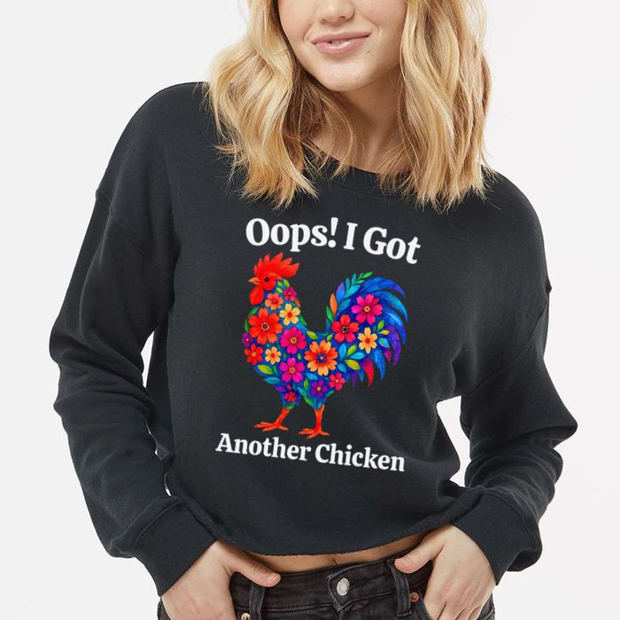 Floral Rooster Farm Animal Funny Oops I Got Another Chicken Cropped Pullover Crew