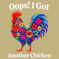Floral Rooster Farm Animal Funny Oops I Got Another Chicken T-Shirt