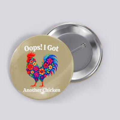 Floral Rooster Farm Animal Funny Oops I Got Another Chicken Button