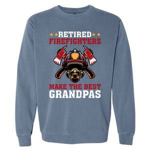 Funny Retired Firefighters Make The Best Grandpas Gift Garment-Dyed Sweatshirt