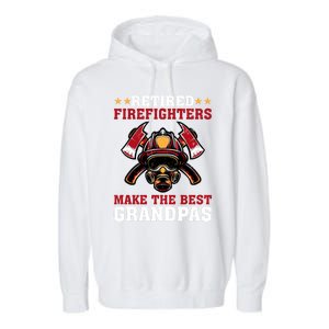 Funny Retired Firefighters Make The Best Grandpas Gift Garment-Dyed Fleece Hoodie