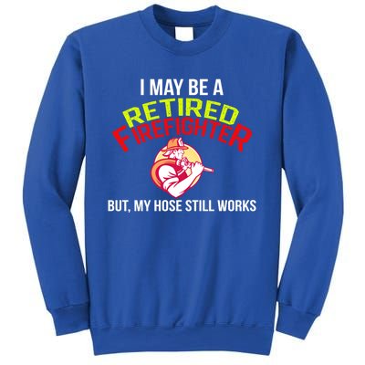 Funny Retired Fire Gift Firefighter Retiret Sweatshirt