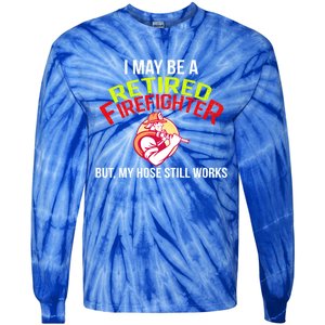 Funny Retired Fire Gift Firefighter Retiret Tie-Dye Long Sleeve Shirt